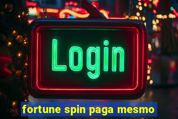 fortune spin paga mesmo